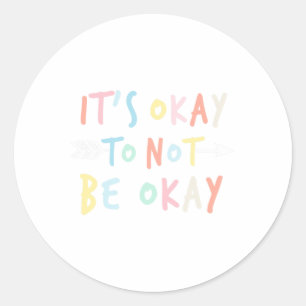 Ok Not To Be Okay Mental Health Awareness Classic Round Sticker