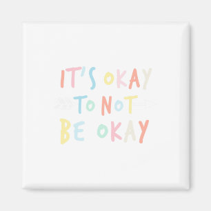 Ok Not To Be Okay Mental Health Awareness Magnet