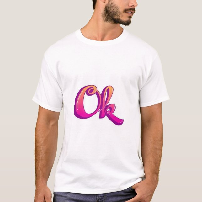 Ok T-Shirt design for man.  (Front)