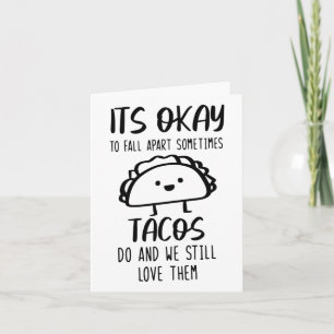 Ok To Fall Apart Sometimes Tacos Do Mental Health Card
