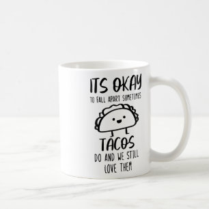 Ok To Fall Apart Sometimes Tacos Do Mental Health  Coffee Mug