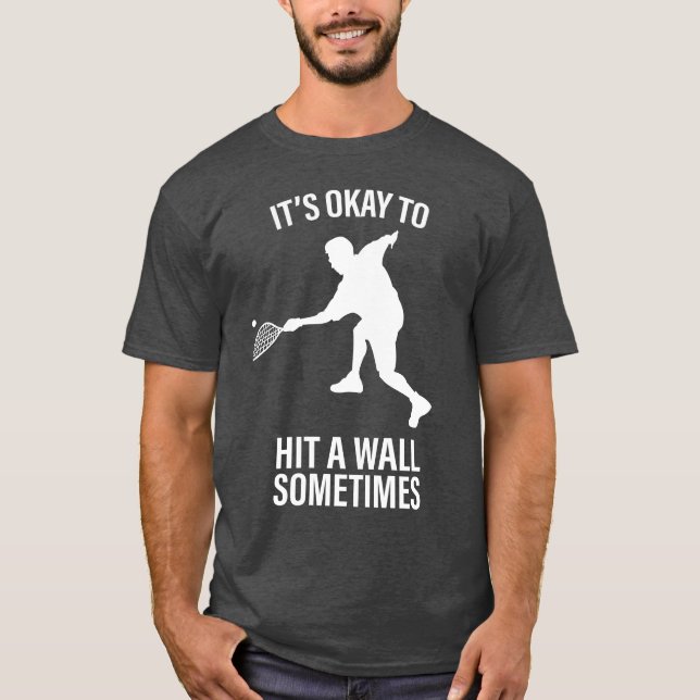 OK to Hit a Wall Sometimes Racquetball T-Shirt (Front)