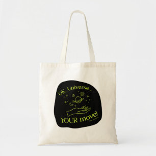 Ok, Universe...YOUR Move Regular Tote Bag