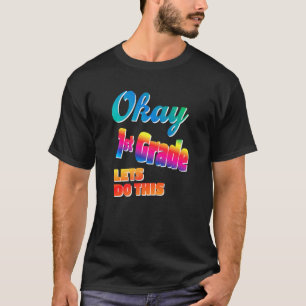 Okay 1st Grade Lets Do This T-Shirt
