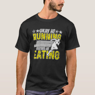Okay At Running Better At Eating Grunge for Men Wo T-Shirt