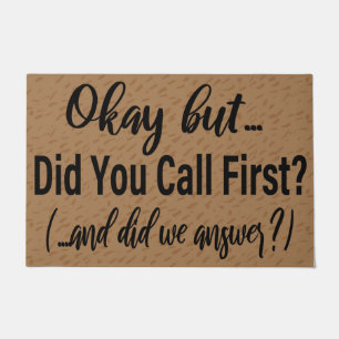 Okay but... did you call first? Funny Housewarming Doormat