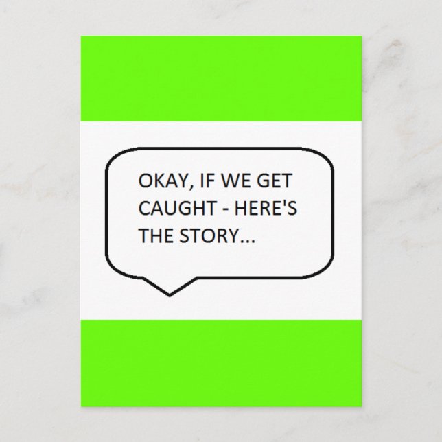 OKAY IF WE GET CAUGHT, HERE'S THE STORY FUNNY HUMO POSTCARD (Front)
