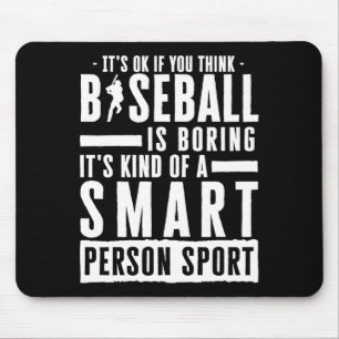 Okay If You Think Baseball Is Boring Smart Person Mouse Pad