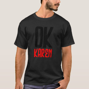 Okay Karen Ok Karen And Sarcastic Retro Vintage 1 T-Shirt