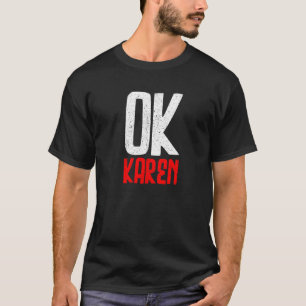 Okay Karen Ok Karen And Sarcastic Retro Vintage T-Shirt