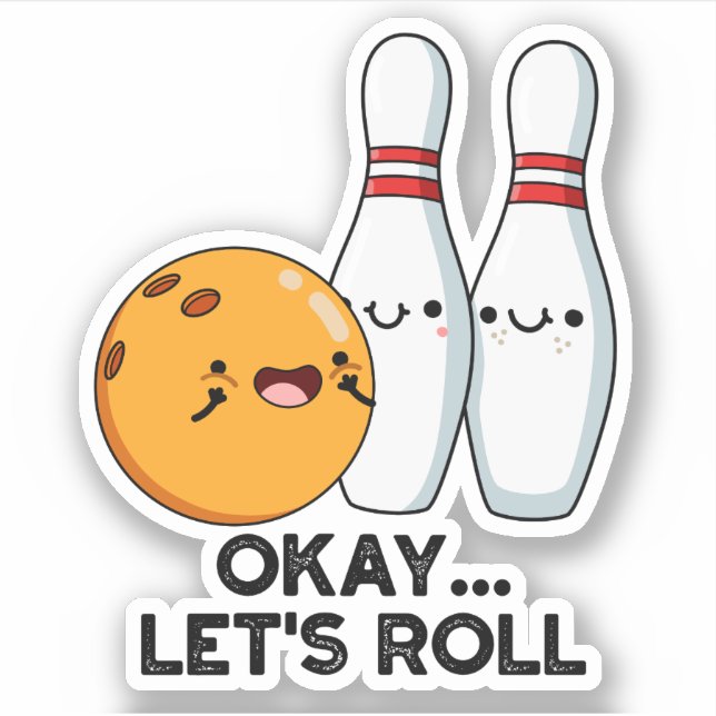 Okay Let's Roll Funny Bowling Pun  (Front)