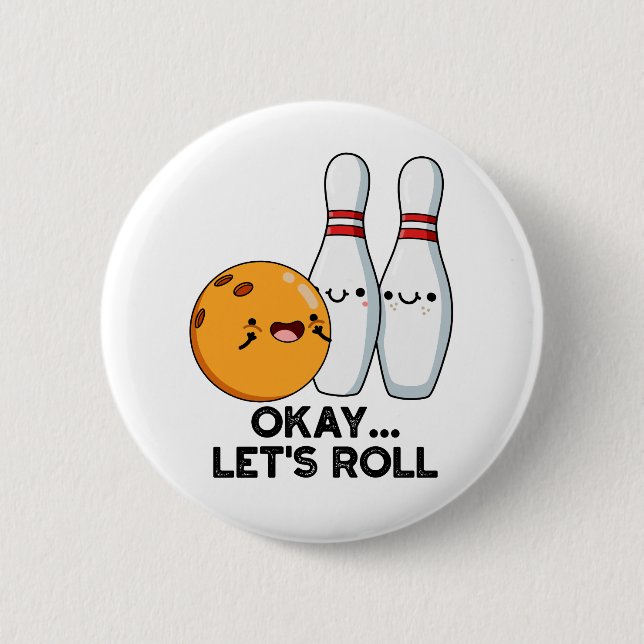 Okay Let's Roll Funny Bowling Pun  6 Cm Round Badge (Front)