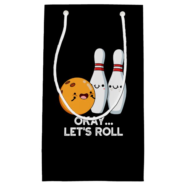 Okay Let's Roll Funny Bowling Pun Dark BG Small Gift Bag (Front)