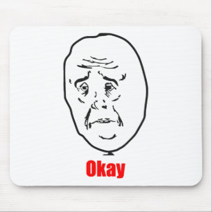 Okay - Meme Mouse Pad