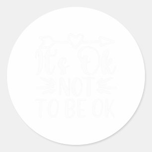 Okay Not To Be Okay Mental Health Awareness 1 Classic Round Sticker