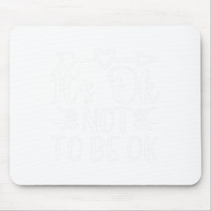 Okay Not To Be Okay Mental Health Awareness 1  Mouse Pad
