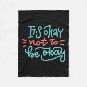 Okay Not To Be Okay Mental Health Awareness  Fleece Blanket