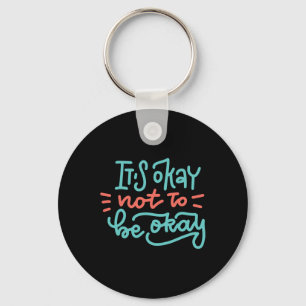 Okay Not To Be Okay Mental Health Awareness Key Ring