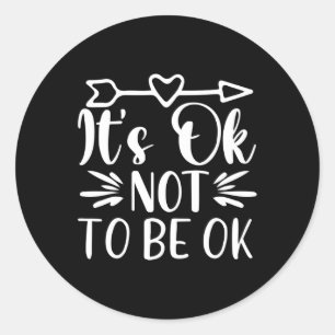 Okay Not To Be Okay Mental Health Suicide Awarenes Classic Round Sticker