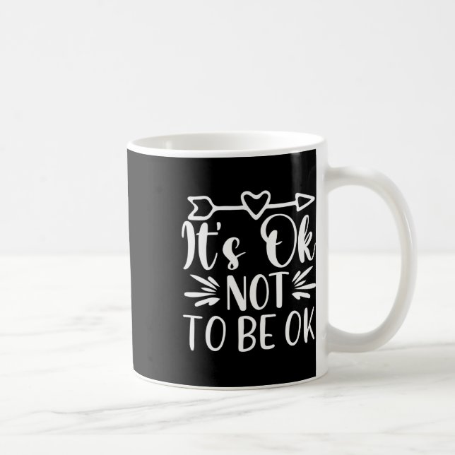 Okay Not To Be Okay Mental Health Suicide Awarenes Coffee Mug (Right)