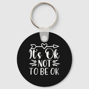 Okay Not To Be Okay Mental Health Suicide Awarenes Key Ring