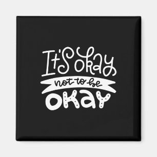 Okay Not To Be Okay Mental Health Suicide Awarenes Magnet