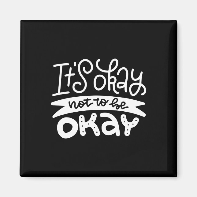 Okay Not To Be Okay Mental Health Suicide Awarenes Magnet (Front)