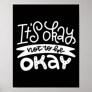 Okay Not To Be Okay Mental Health Suicide Awarenes Poster