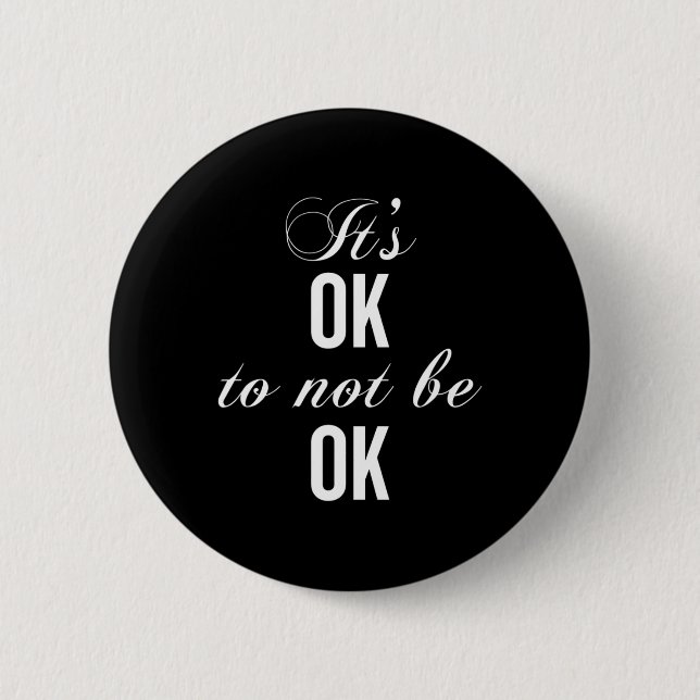 Okay Not To Be Okay T Resist Depression  6 Cm Round Badge (Front)