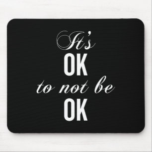 Okay Not To Be Okay T Resist Depression Mouse Pad
