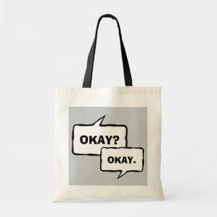 Okay Okay funny tote bag with cute saying