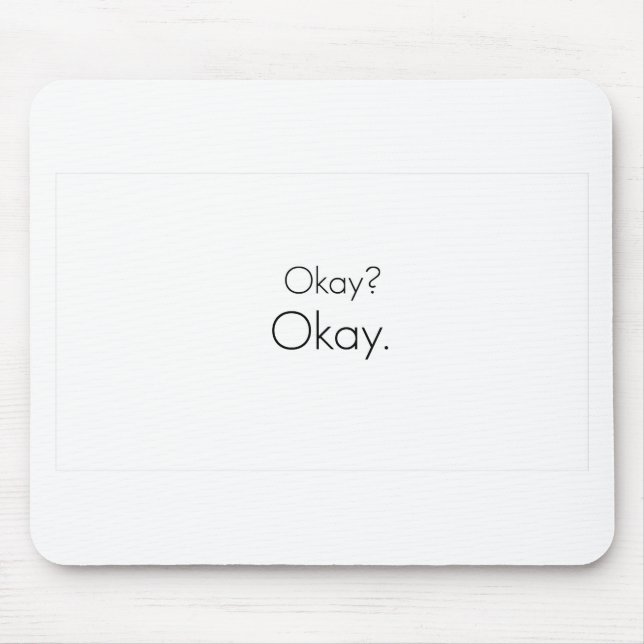 Okay? Okay. Mouse Pad (Front)