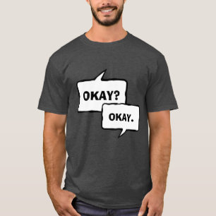 Okay Okay t shirt
