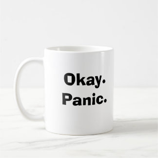 Okay.Panic. Coffee Mug