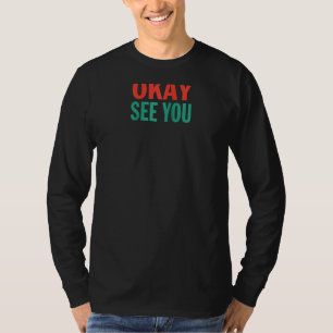 Okay See You Kim Convenience Store Saying Funny Qu T-Shirt