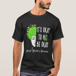 Okay To Not Be Okay Butterfly Mental Health Awaren T-Shirt