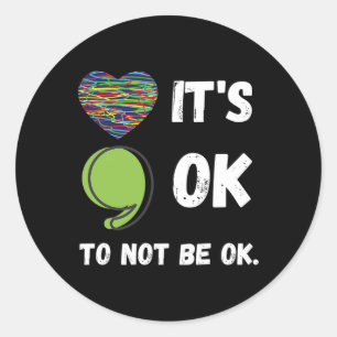 Okay To Not Be Okay Mental Health Awareness Depres Classic Round Sticker