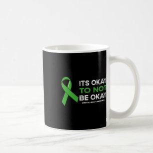 Okay To Not Be Okay Mental Health Awareness Green Coffee Mug