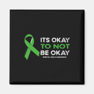 Okay To Not Be Okay Mental Health Awareness Green Magnet