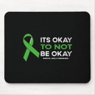 Okay To Not Be Okay Mental Health Awareness Green Mouse Pad