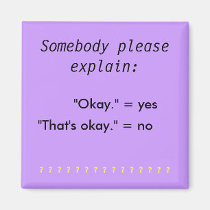 "Okay" vs "That's okay" magnet