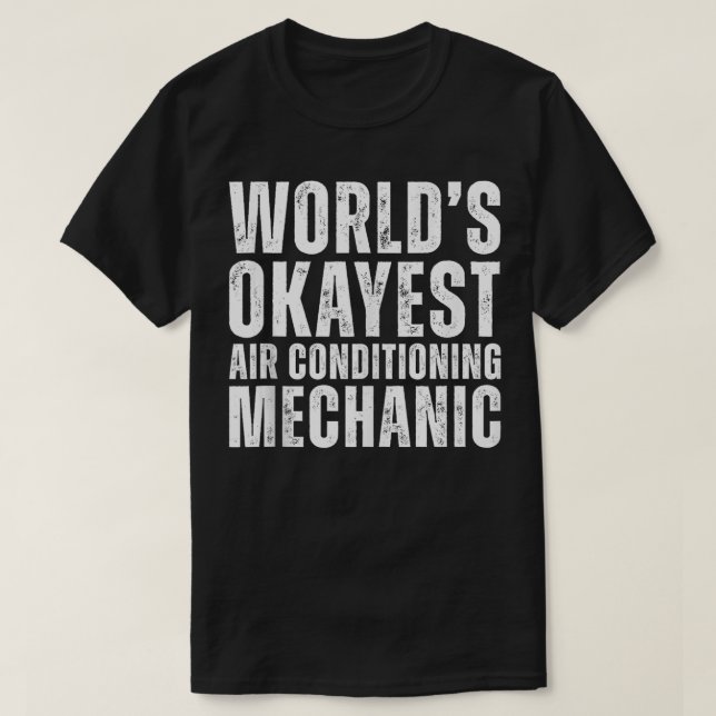 Okayest Air Conditioning Mechanic Funny HVAC Techn T-Shirt (Design Front)