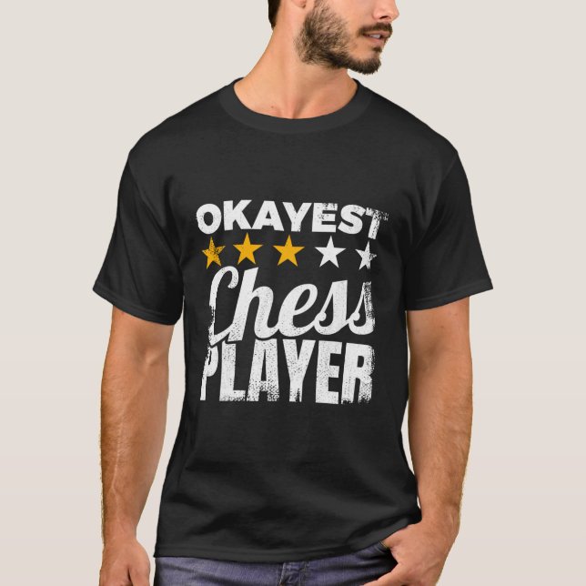 Okayest Chess Player Chess Enthusiast Mind Sports T-Shirt (Front)