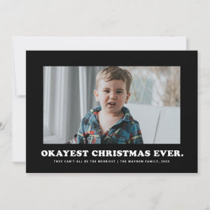 Okayest Christmas Ever funny black and white Holiday Card
