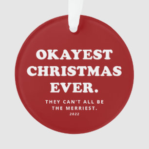 Okayest Christmas Ever funny red holiday Ornament