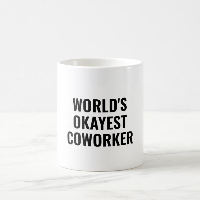 Okayest Coworker Funny Colleague Appreciation Coffee Mug (Center)