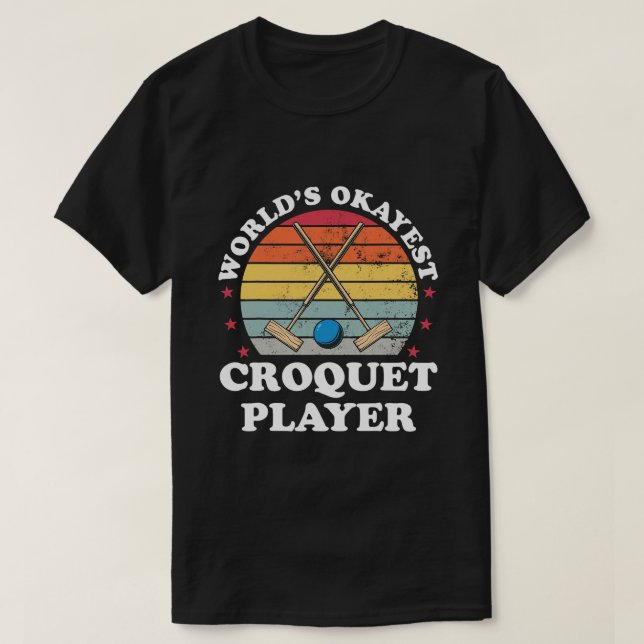 Okayest Croquet Player Funny Croquet Player Games  T-Shirt (Design Front)