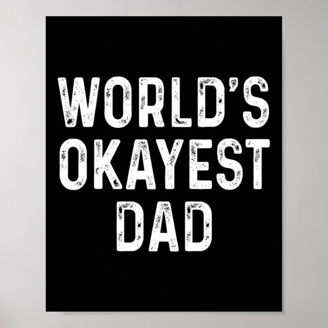 Okayest Dad Funny Fathers Day Gift  Poster (Front)