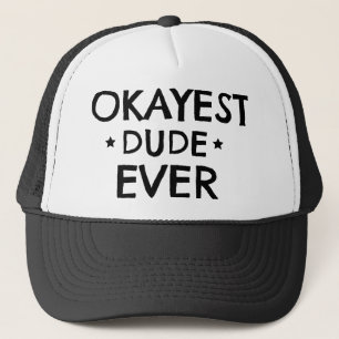 okayest dude ever trucker hat