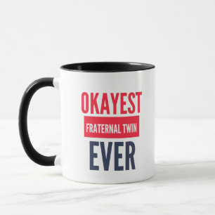 OKAYEST FRATERNAL TWIN EVER MUG